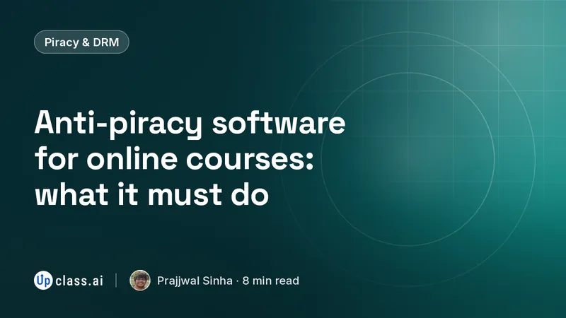 Anti-piracy software for online courses: what it must do