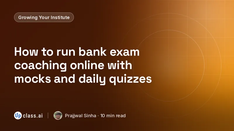 How to run bank exam coaching online with mocks and daily quizzes