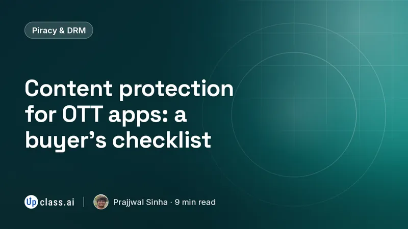 Content protection for OTT apps: a buyer's checklist