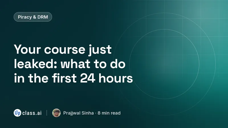Your course just leaked: what to do in the first 24 hours