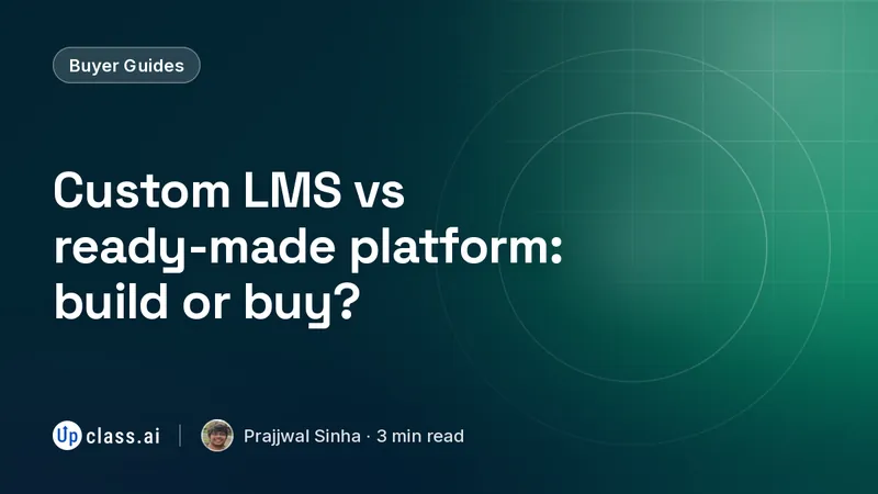 Custom LMS vs ready-made platform: build or buy?