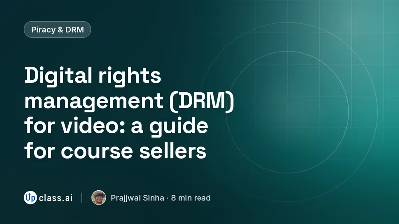 Digital rights management (DRM) for video: a guide for course sellers