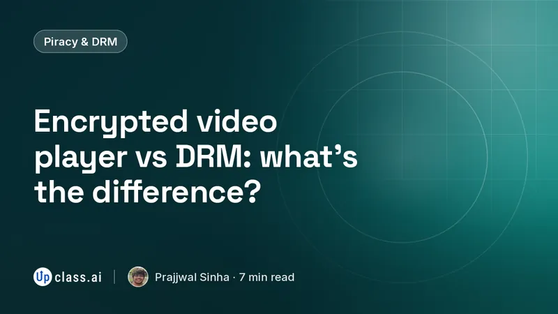Encrypted video player vs DRM: what's the difference?