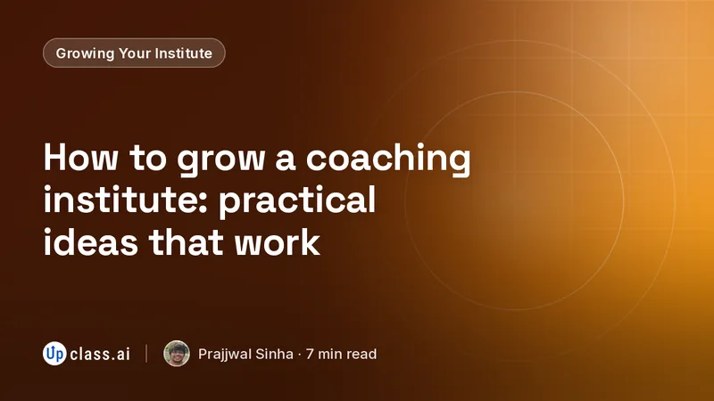 How to grow a coaching institute: practical ideas that work