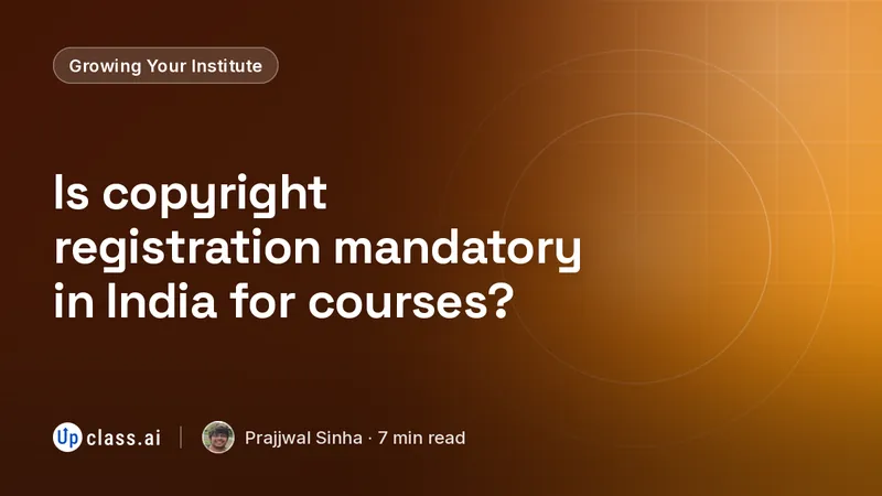 Is copyright registration mandatory in India for courses?