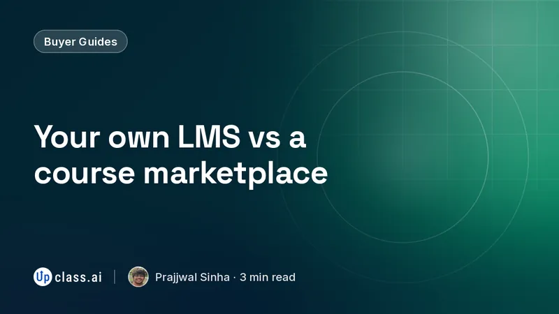 Your own LMS vs a course marketplace