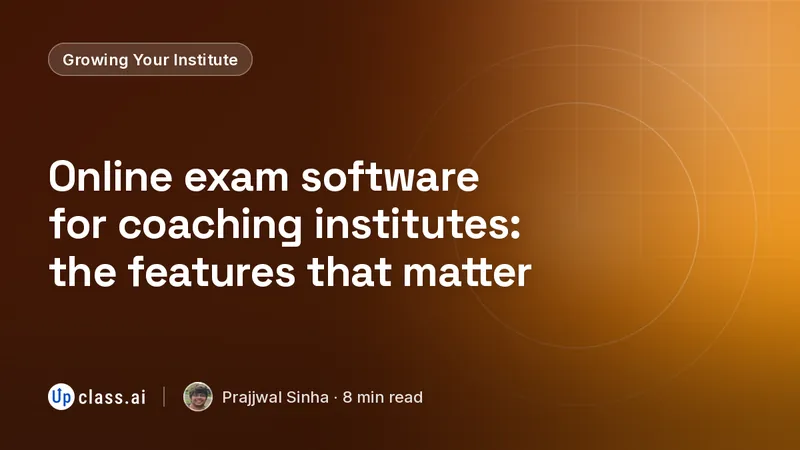 Online exam software for coaching institutes: the features that matter