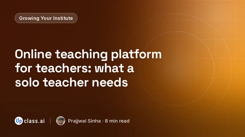 Online teaching platform for teachers: what a solo teacher needs