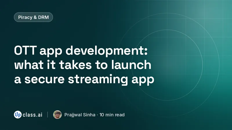 OTT app development: what it takes to launch a secure streaming app