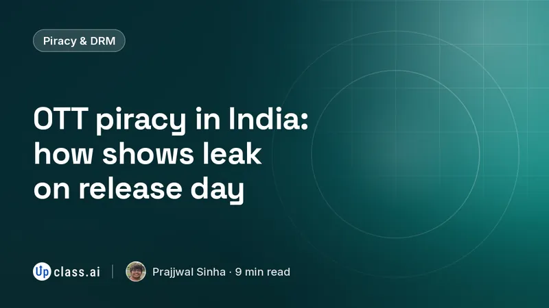 OTT piracy in India: how shows leak on release day