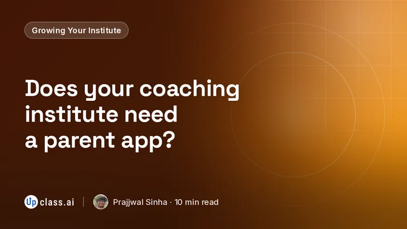 Does your coaching institute need a parent app?