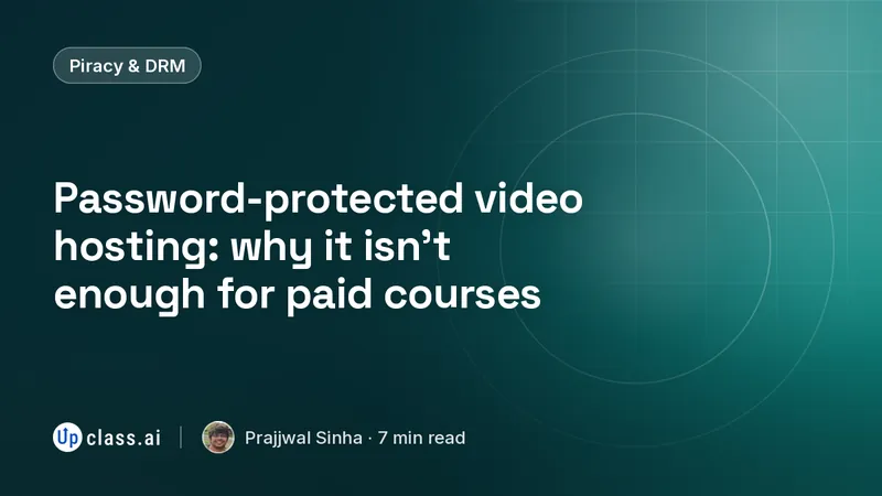 Password-protected video hosting: why it isn't enough for paid courses