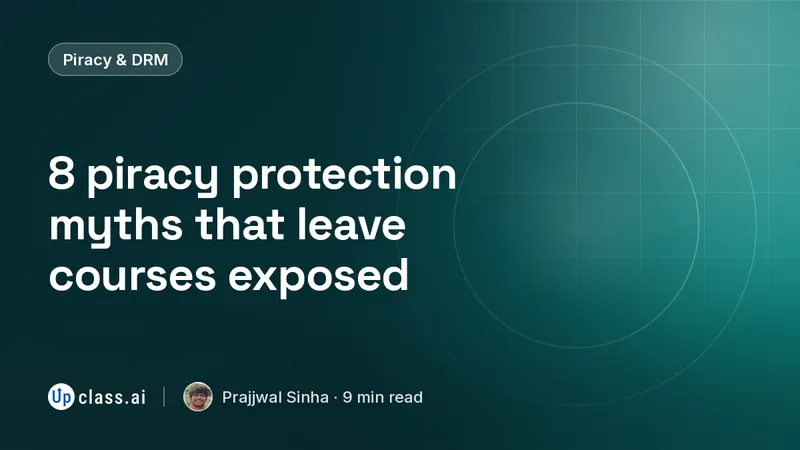 8 piracy protection myths that leave courses exposed