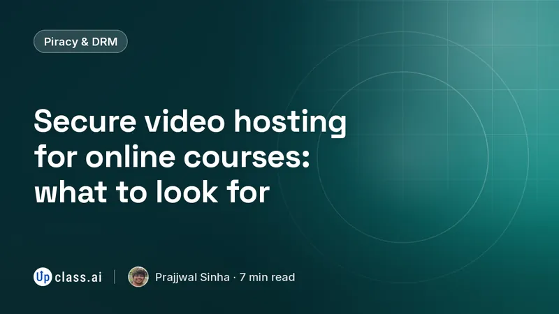 Secure video hosting for online courses: what to look for