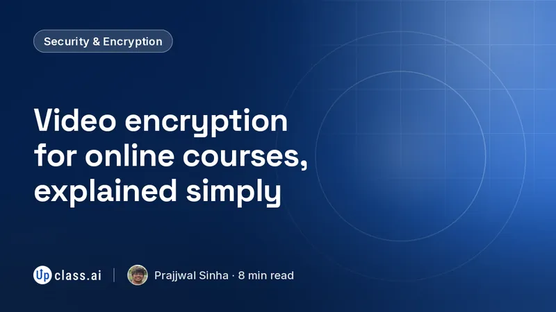 Video encryption for online courses, explained simply
