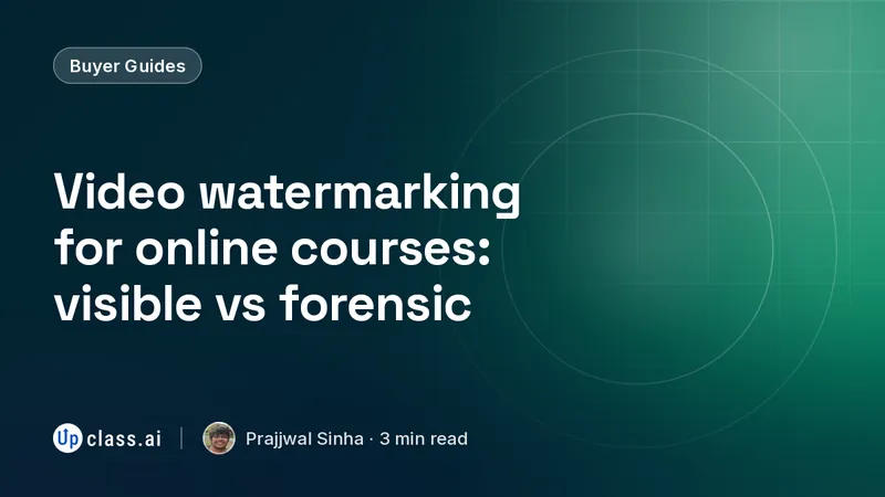 Video watermarking for online courses: visible vs forensic