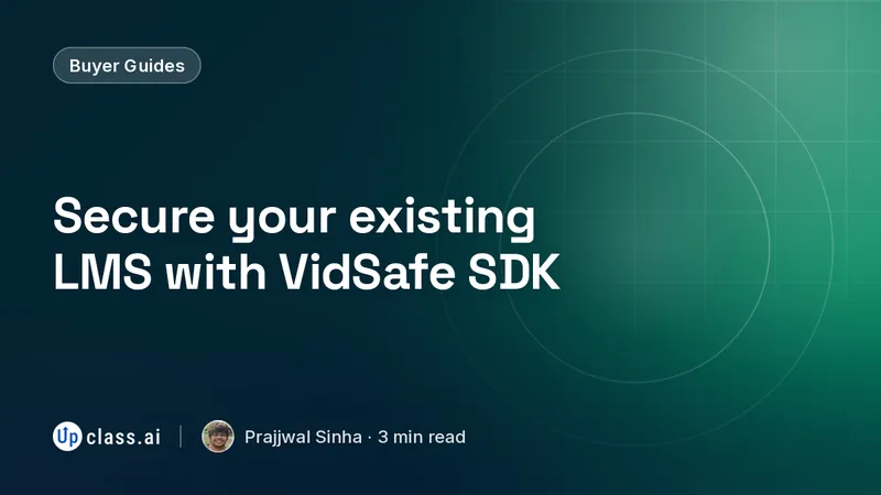 Secure your existing LMS with VidSafe SDK