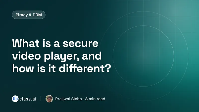What is a secure video player, and how is it different?